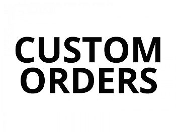Custom & Special Orders